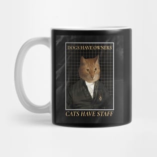 Dogs Have Owners Cats Have Staff Mug